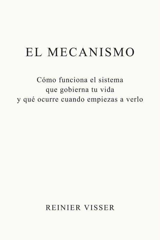 El Mecanismo: Cómo funciona el sistema que gobierna tu vida y qué ocurre cuando empiezas a verlo