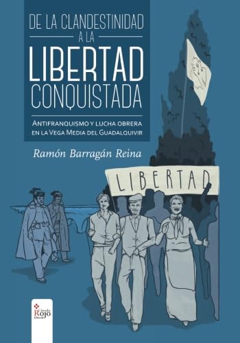 Libro: De la clandestinidad a la libertad conquistada. Antifranquismo y lucha obrera en