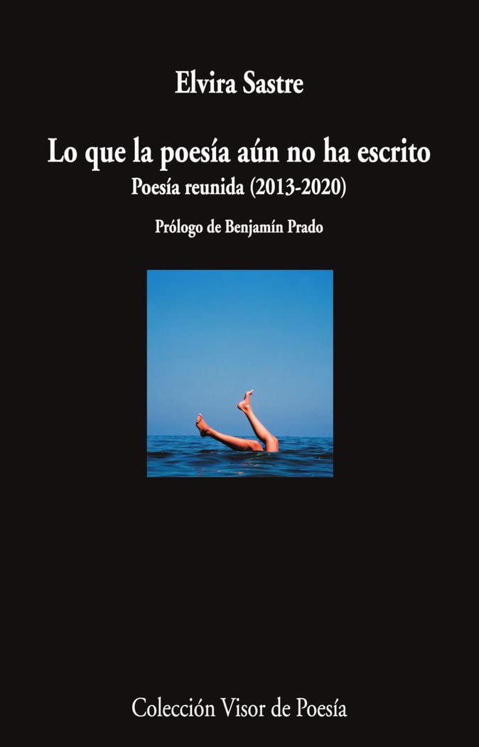 Libro: Lo que la poesía aún no ha escrito: Poesía reunida (2013-2020): 1192 (Visor de Poesía)