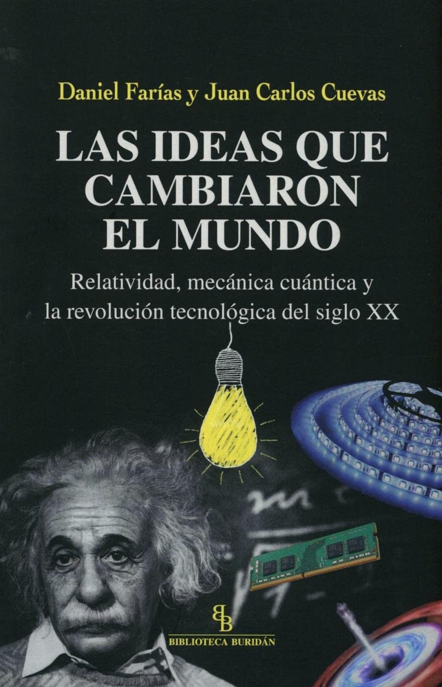 Libro: Las ideas que cambiaron el mundo. Relatividad, mecánica cuántica y la revolución tecnológica del siglo XX (DIVULGACION CIENTIFICA)