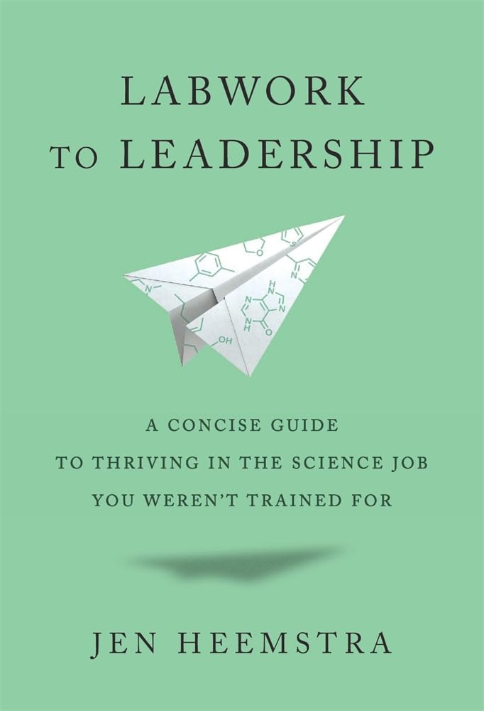 Libro: Labwork to Leadership: A Concise Guide to Thriving in the Science Job You Weren’t Trained For