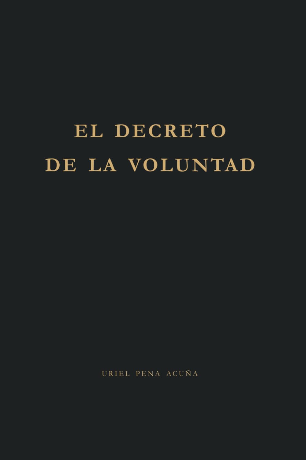 Libro: EL DECRETO DE LA VOLUNTAD: Filosofía de hierro y estoicismo cristiano