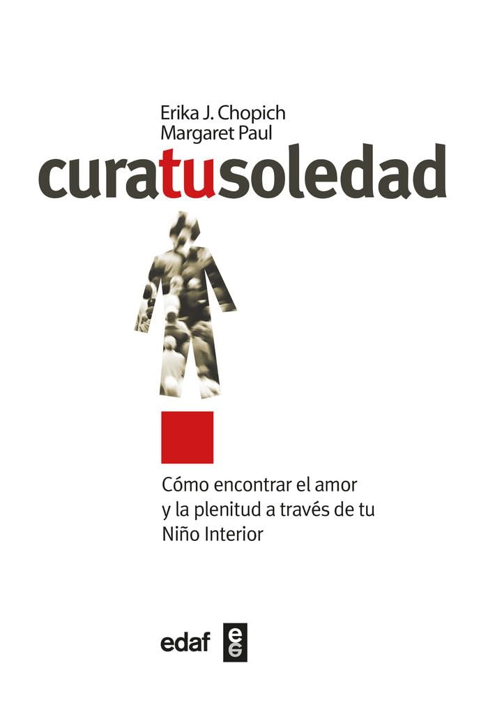 Libro: Cura tu soledad: Cómo encontrar el amor y la plenitud a través de tu Niño Interior (Psicología y Autoayuda)