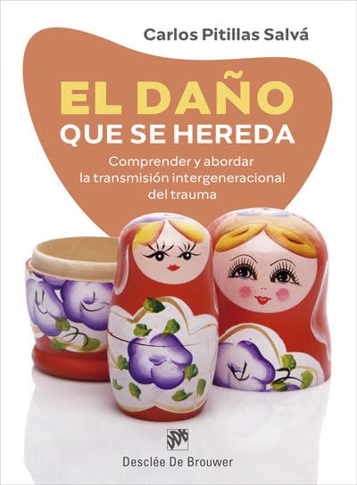 El Daño Que Se Hereda. Comprender y abordar La Transmisión Intergeneracional Del Trauma (AMAE)