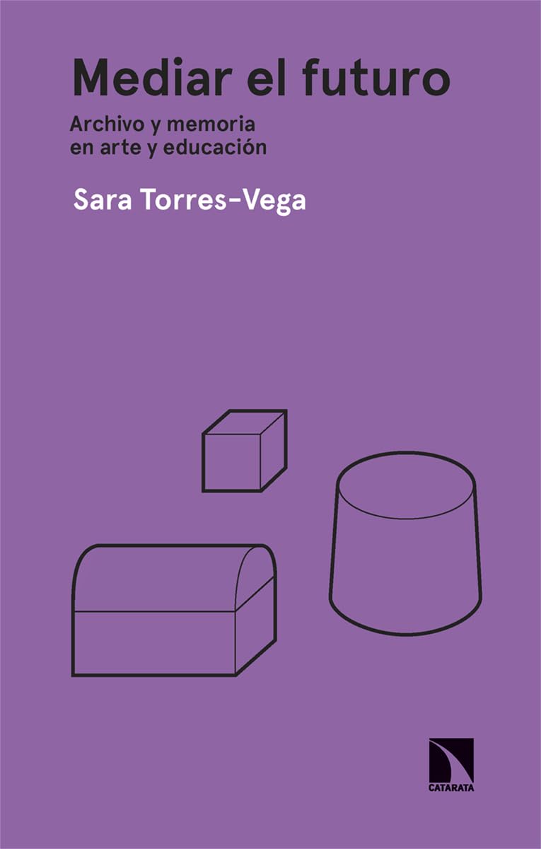 Libro: Mediar el futuro: Archivo y memoria en arte y educación