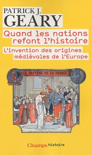 Libro: Quand les nations refont l'histoire: L'invention des origines médiévales de l'Europe