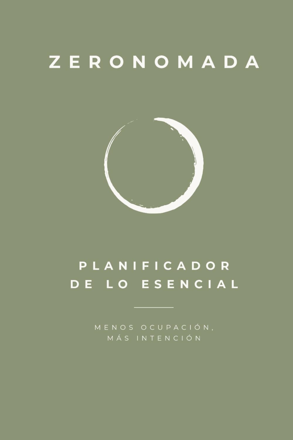 Libro: ZERONOMADA. Planificador diario.: Planificador de lo Esencial: Método Minimalista de Productividad Consciente y Enfoque Diario. (Spanish Edition)