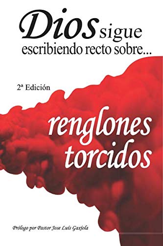 Libro: Dios sigue escribiendo recto sobre renglones torcidos (Spanish Edition)