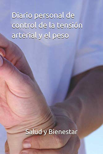 Libro: Diario personal de control de la tensión arterial y el peso (Spanish Edition)