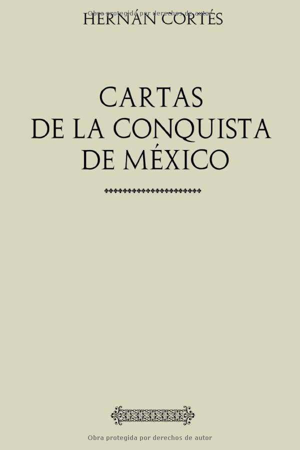 Libro: Colección Hernán Cortés. Cartas de la conquista de México