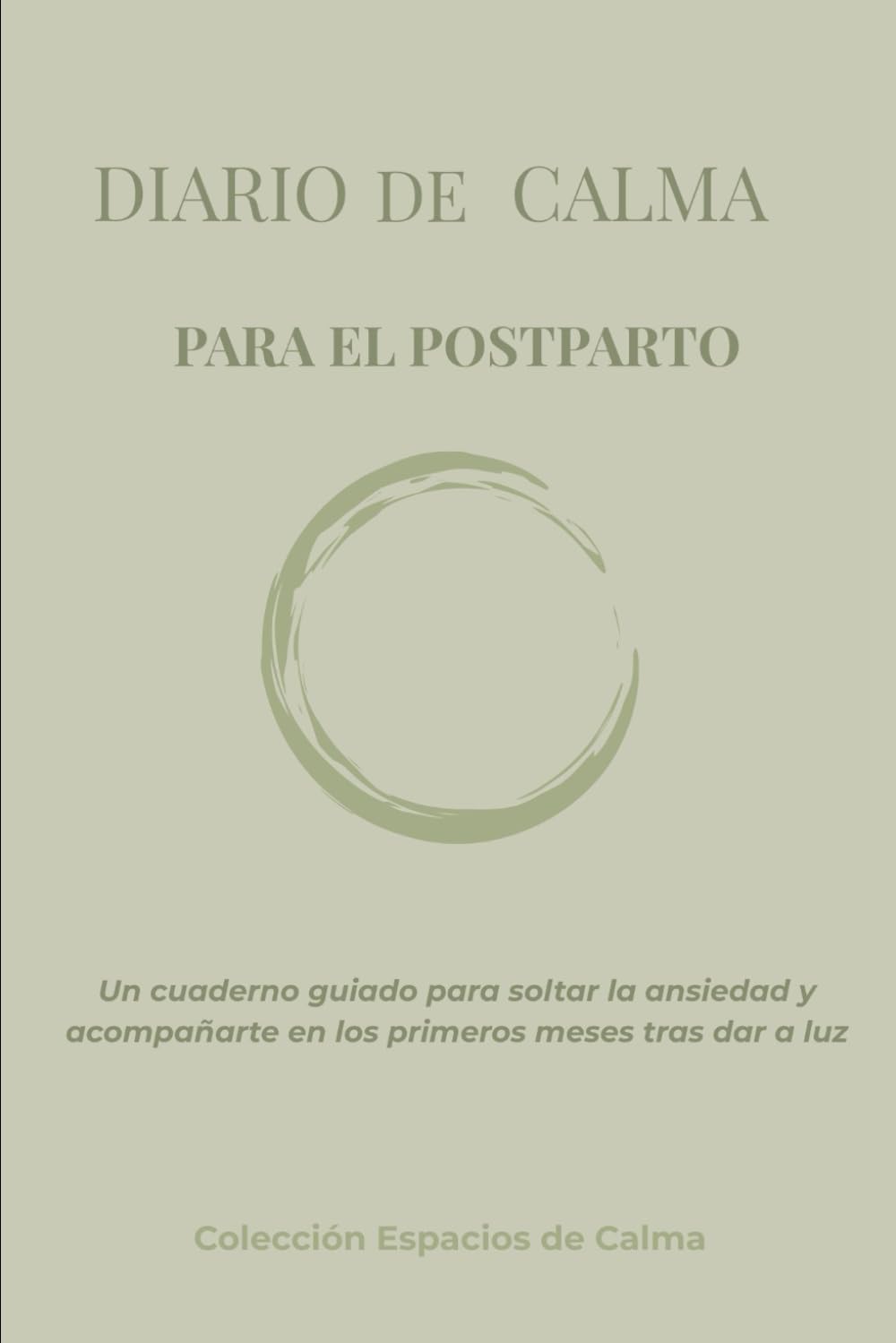 Libro: Diario de calma para el Postparto: Un cuaderno para soltar la ansiedad y acompañarte en los primeros meses tras dar a luz (Spanish Edition)