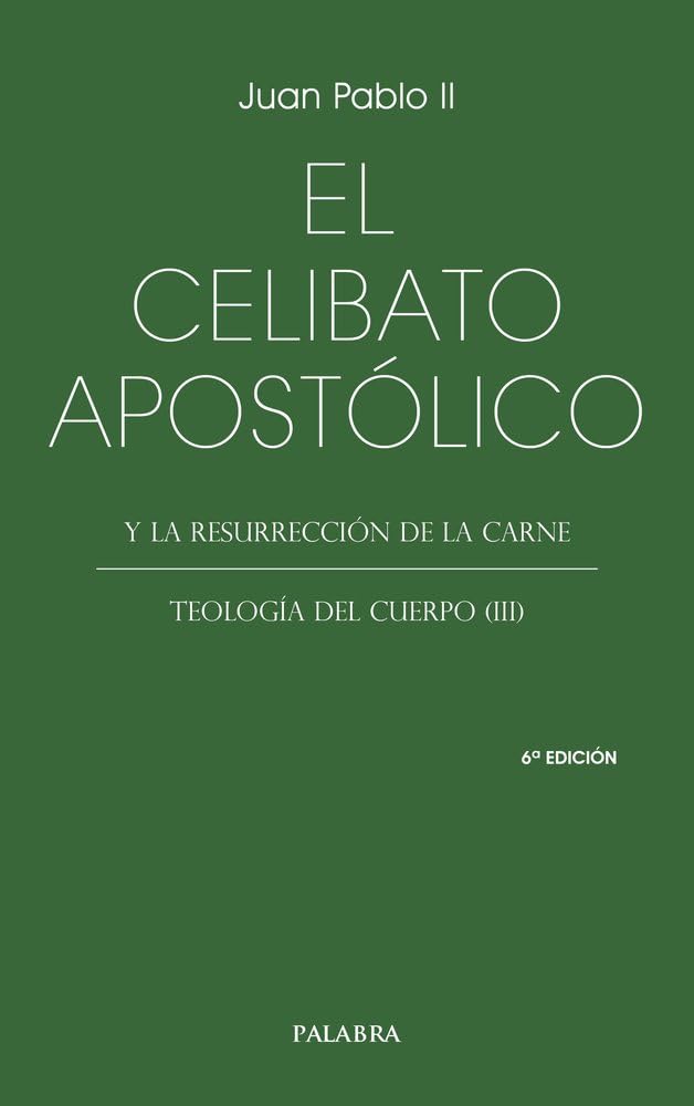 Libro: El celibato apostólico: Y la resurrección de la carne. Teología del cuerpo (III)