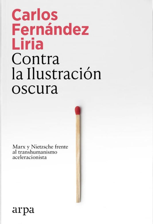 Contra la Ilustración oscura: Marx y Nietzsche frente al transhumanismo aceleracionista (Ensayo)