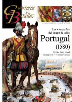 Libro: Portugal 1580. Las campañas Del Duque De Alba: 135 (Guerreros y Batallas)