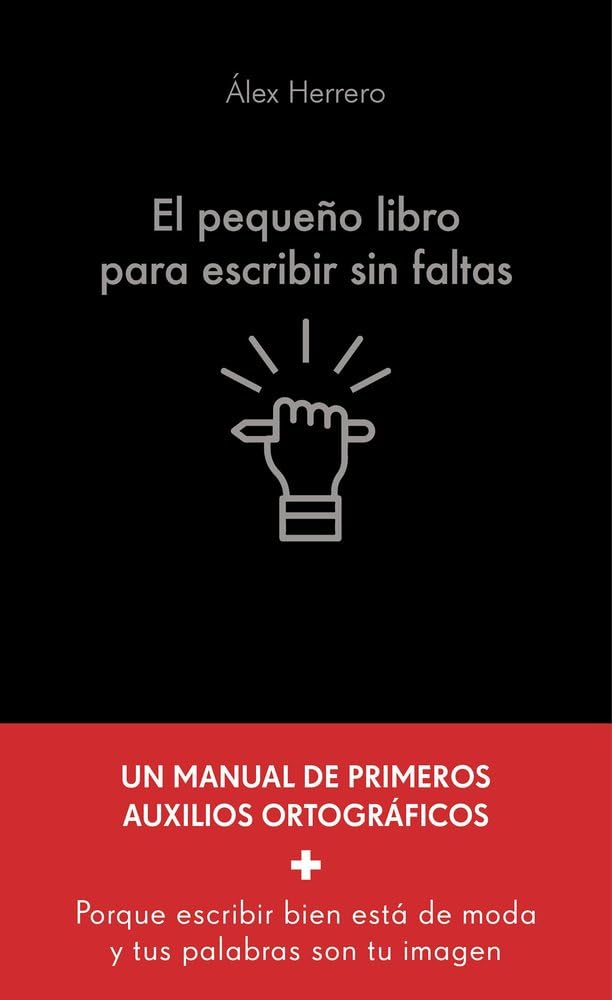 Libro: El pequeño libro para escribir sin faltas: Un manual de primeros auxilios ortográficos