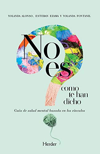 Libro: No es como te han dicho: Guía de salud mental basada en los vínculos