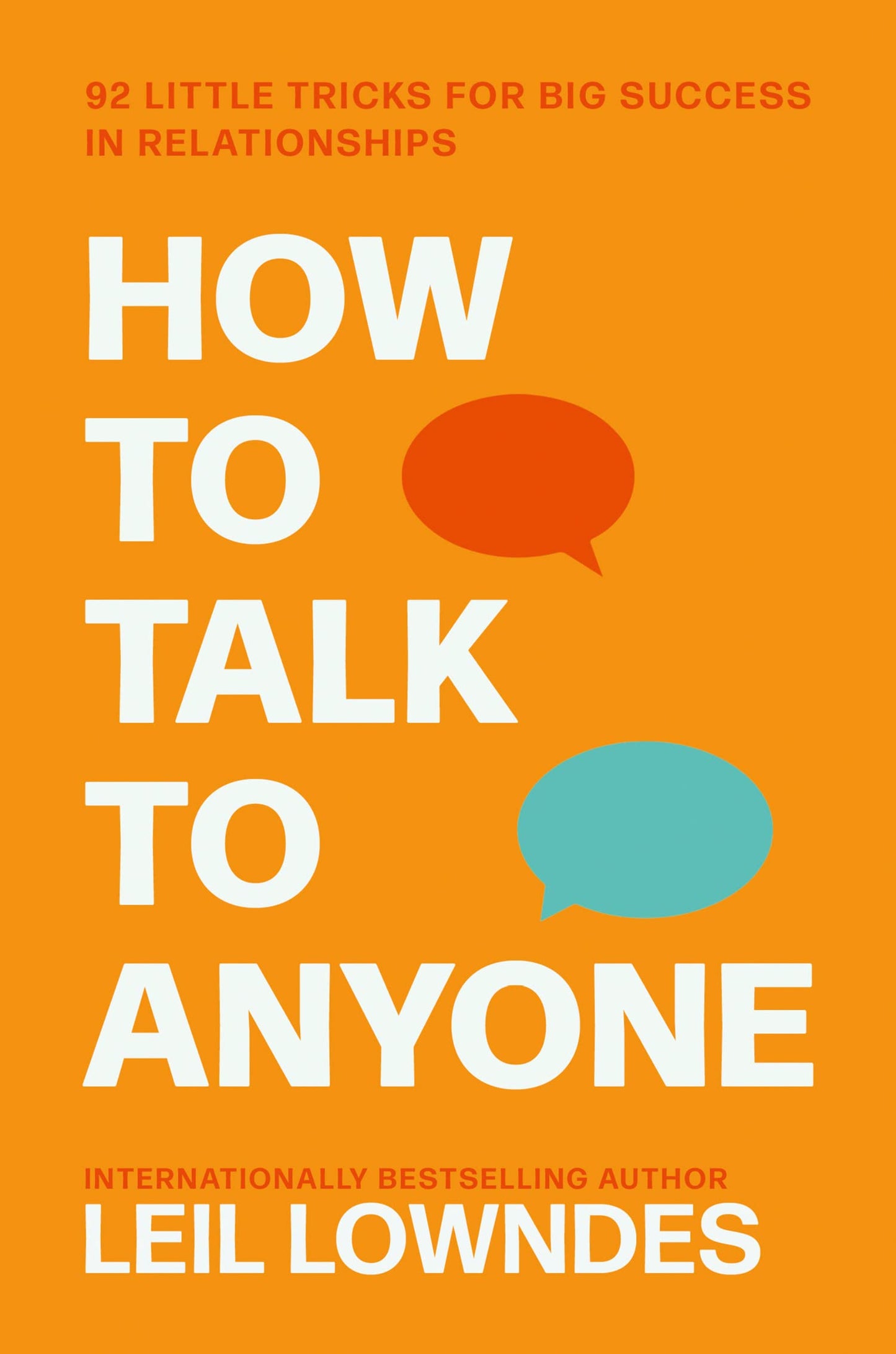 How to Talk to Anyone: 92 LITTLE TRICKS FOR BIG SUCCESS: An Invaluable Self-Help Guide from the Internationally Bestselling Author Leil Lowndes