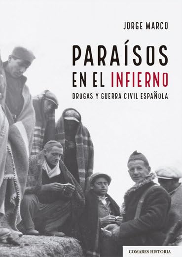 Libro: Paraísos en el infierno: Drogas y Guerra Civil española (COMARES HISTORIA)