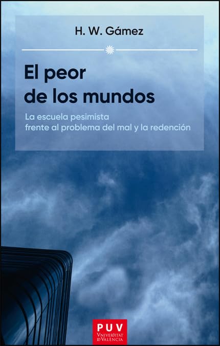 Libro: El peor de los mundos: La escuela pesimista frente al problema del mal y la redención