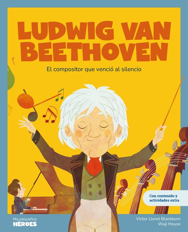 Libro: Ludwig van Beethoven: El compositor que venció al silencio | Libro infantil con juegos y actividades extra | Cuentos para niños y niñas para conocer a los grandes personajes de la historia