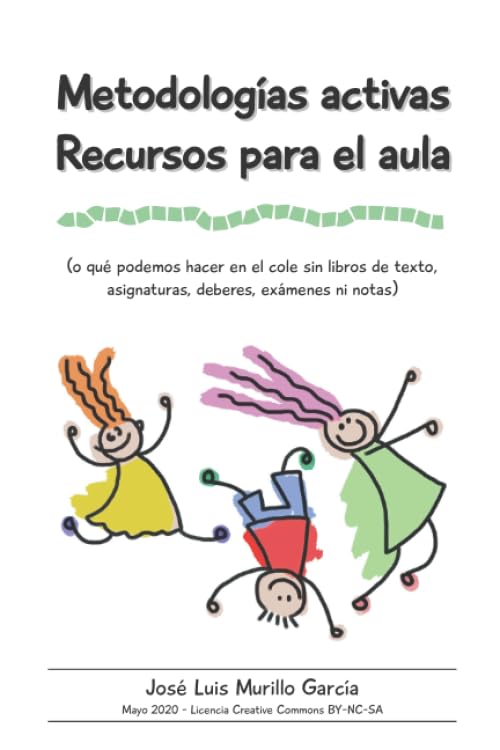 Libro: Metodologías activas. Recursos para el aula: Qué podemos hacer en el cole sin libros de texto, asignaturas, deberes, exámenes ni notas (Spanish Edition)