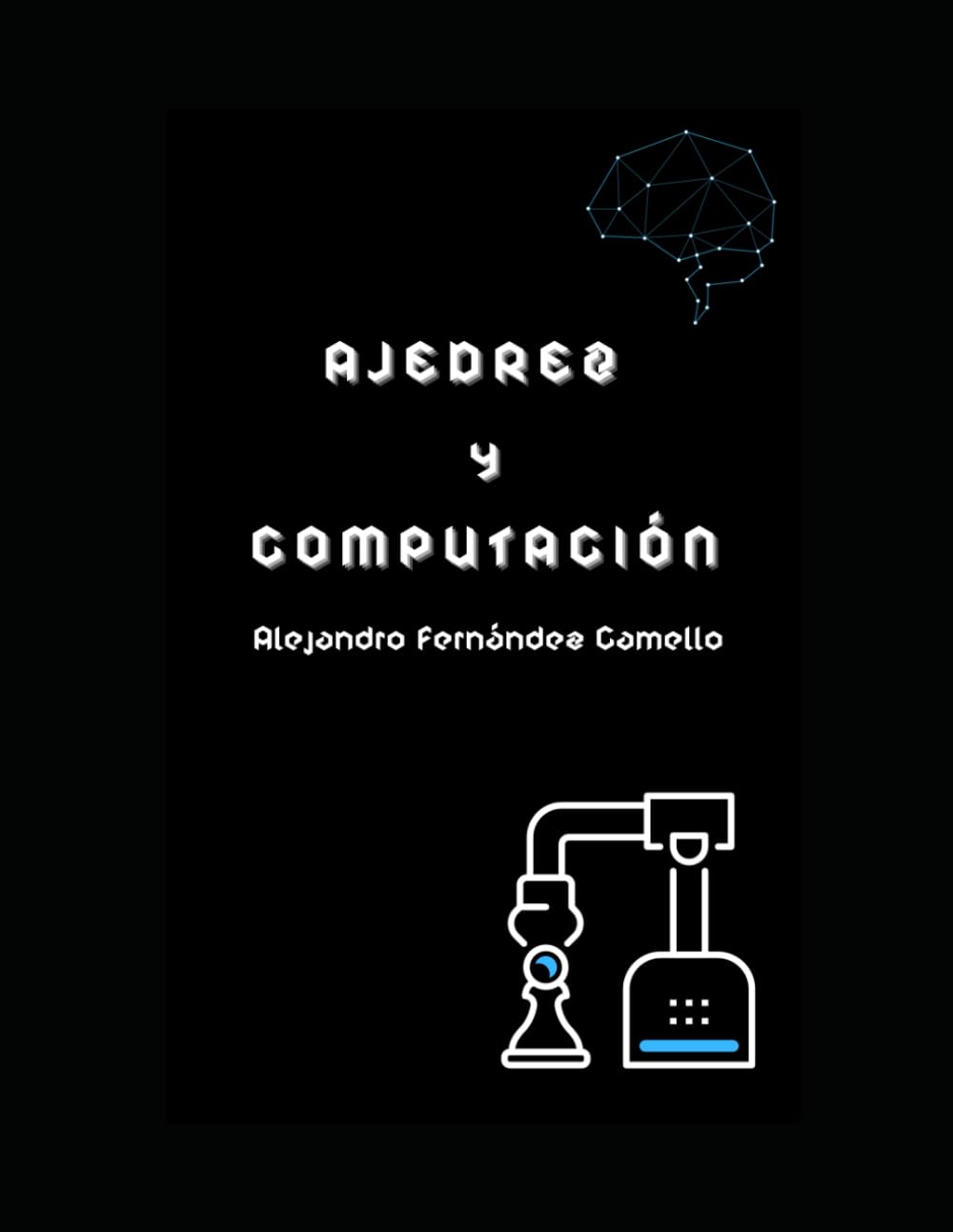 Libro: Ajedrez y Computación: Más allá de los movimientos: La revolución de la IA en el mundo del ajedrez (Spanish Edition)