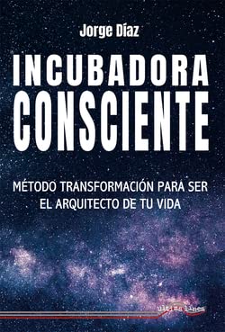 Libro: Incubadora Consciente: Método transformación para ser el arquitecto de tu vida