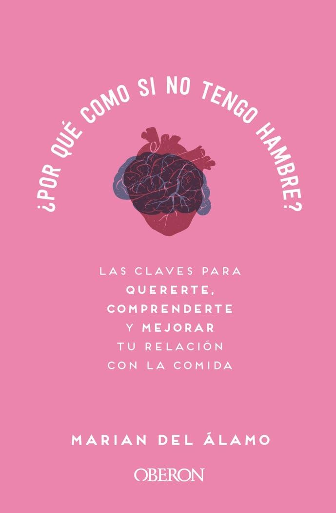 Libro: ¿Por qué como si no tengo hambre?: Las claves para quererte, comprenderte y mejorar tu relación con la comida (Libros singulares)