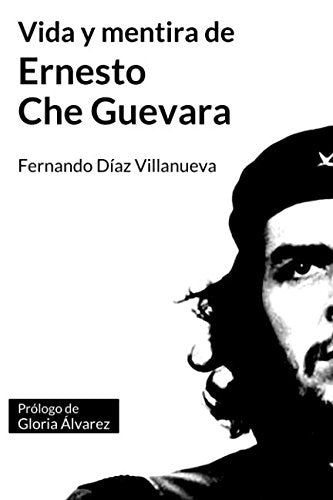 Libro: Vida y mentira de Ernesto "Che" Guevara (Spanish Edition)