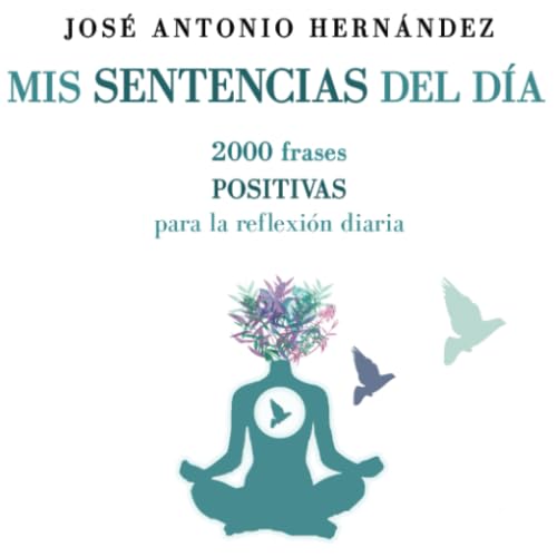 Libro: Mis sentencias del día: 2000 frases positivas para la reflexión diaria (Spanish Edition)