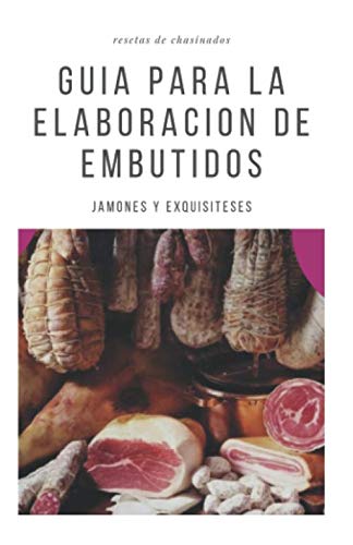 Libro: Guia para la elaboracion de Embutidos: Resetas chasinado (1) (Spanish Edition)