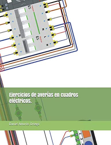 Libro: Ejercicios de averías en cuadros eléctricos. (Esquemas eléctricos, ejercicios de cableado y averías.) (Spanish Edition)