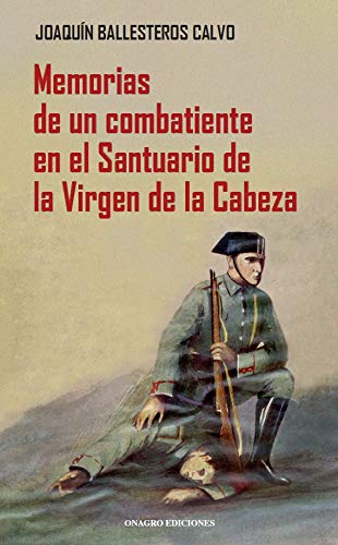 Libro: Memorias de un combatiente en el Santuario de la Virgen de la Cabeza (ONAGRO)