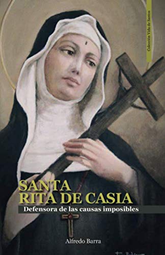 Libro: SANTA RITA DE CASIA: Defensora de las causas imposibles (Vida de Santos)