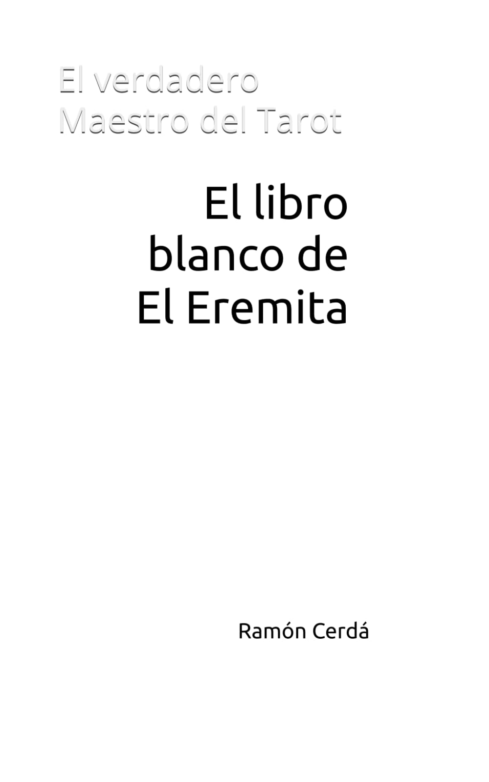 Libro: El libro blanco de El Eremita: El verdadero Maestro del Tarot (Tarot Maestro - El Libro Blanco del Tarot) (Spanish Edition)