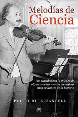 Libro: Melodías de Ciencia: Los vínculos con la música de algunas de las mentes científicas más brillantes de la historia