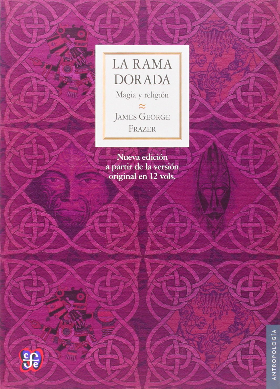 Libro: LA RAMA dorada: MAGIA y Religión: Magia y religión (Nueva edición a partir de la versión original en 12 vols.) (Antropología)