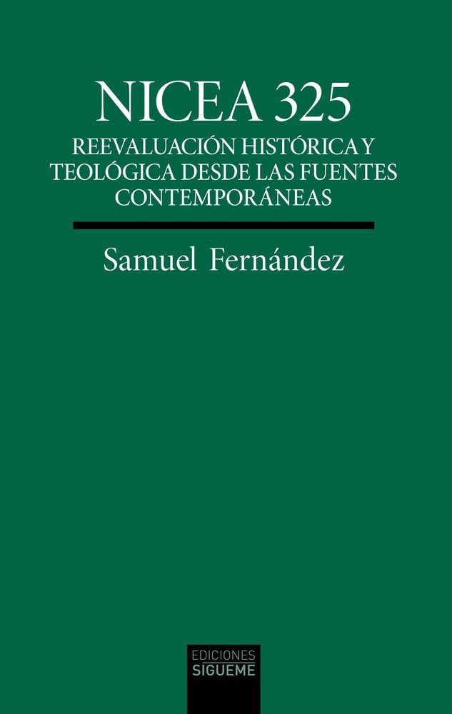 Libro: Nicea 325: Reevaluación histórica y teológica desde las fuentes contemporáneas
