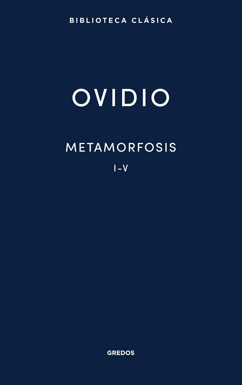Libro: Metamorfosis I-V: 013 (Biblioteca Clásica Gredos)