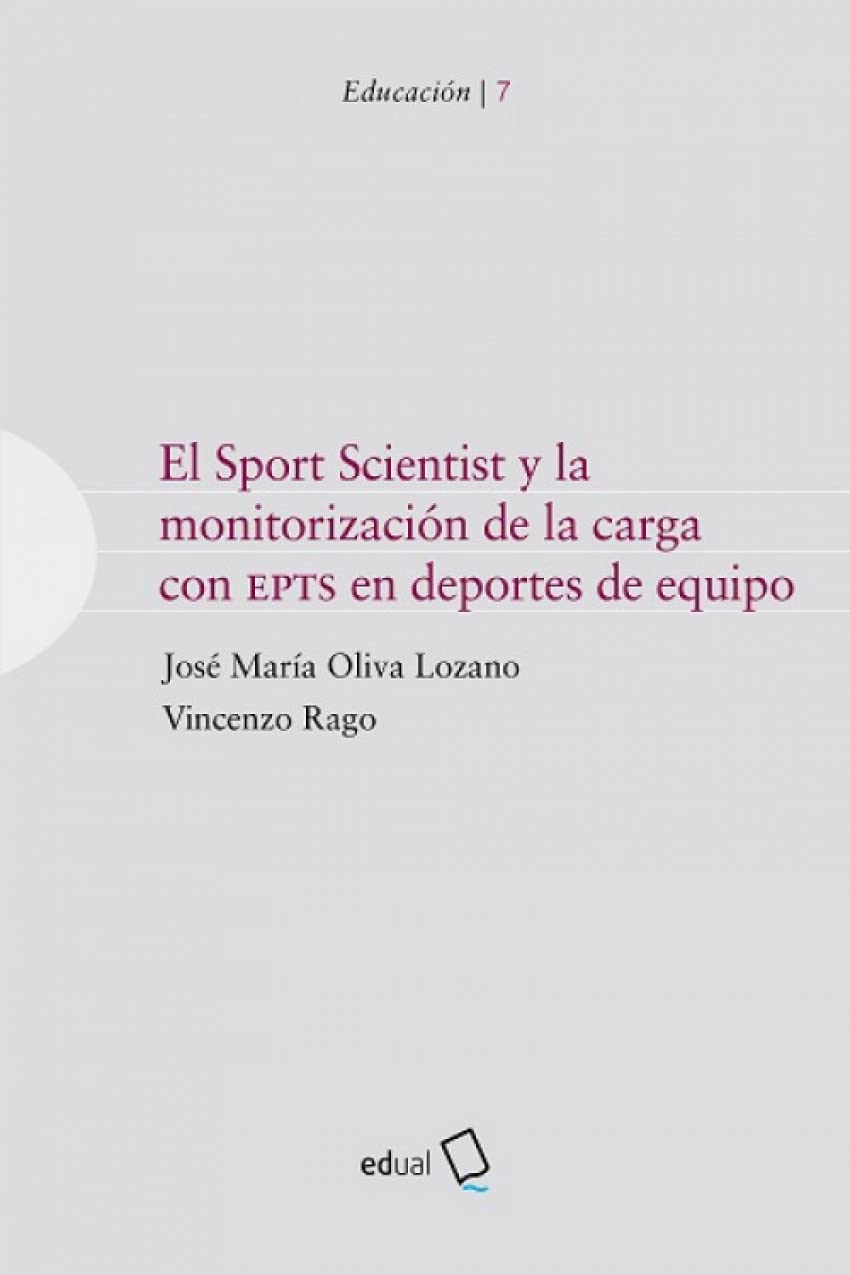 Libro: El Sport Scientist y la monitorización de la carga con EPTS en deportes de equipo: 7 (Educación)