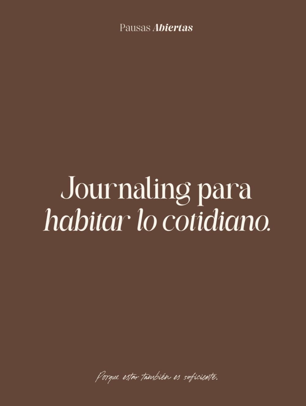 Libro: Pausas Abiertas: Journaling para vivir lo cotidiano (Spanish Edition)
