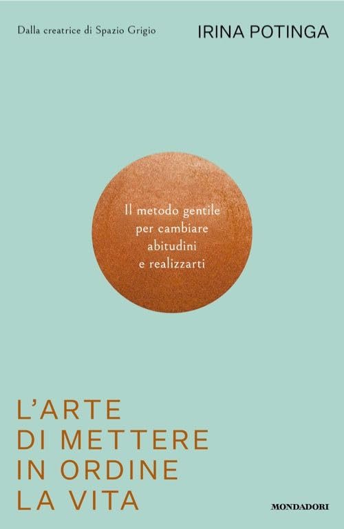 Libro: L'arte di mettere in ordine la vita. Il metodo gentile per cambiare abitudini e realizzarti (Vivere meglio)
