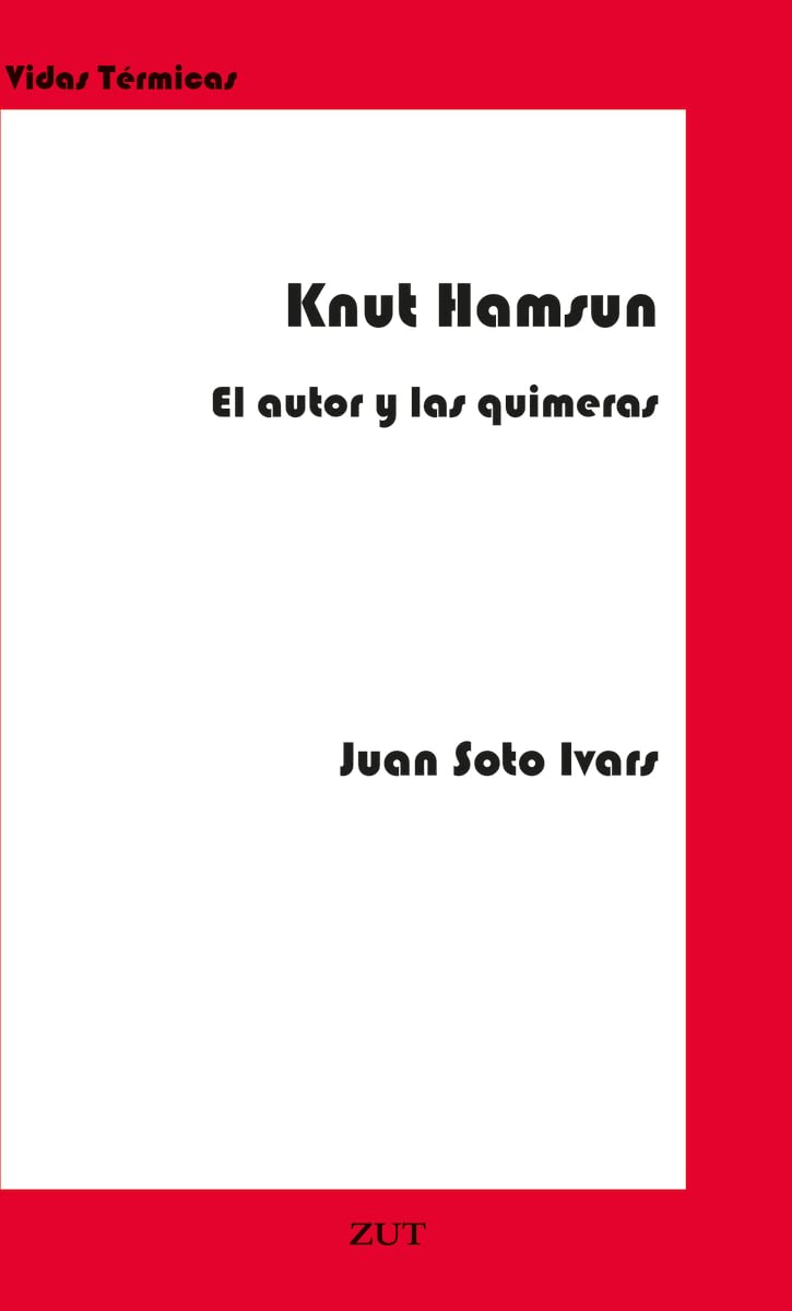 Libro: KNUT HAMSUN. EL AUTOR Y LAS QUIMERAS: 9 (VIDAS TÉRMICAS)