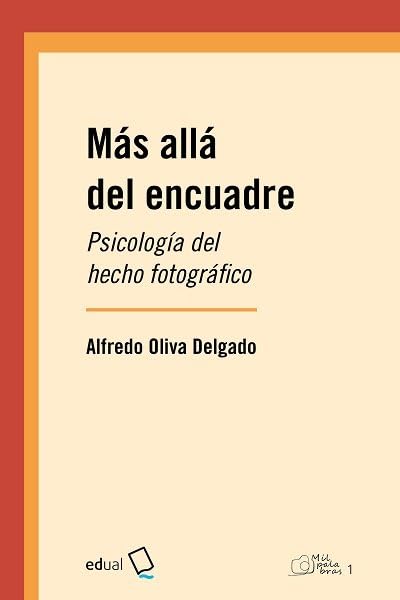Libro: Más allá del encuadre: Psicología del hecho fotográfico: 1 (Mil palabras)