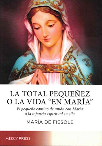 La Total Pequeñez O La Vida "en María"