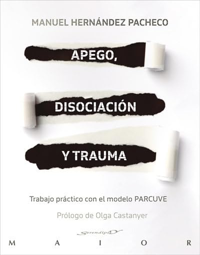 Libro: Apego, disociación y Trauma. Trabajo Práctico con El Modelo Parcuve: 70 (Serendipity Maior) (edición en español)
