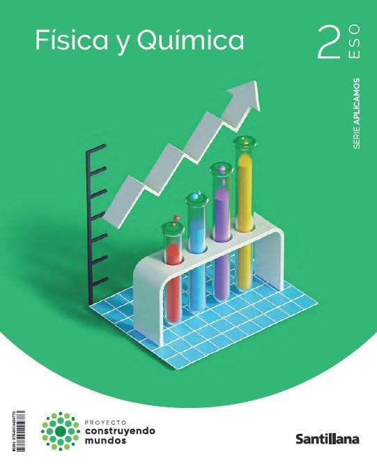 Libro: 2ESO FISICA Y QUIMICA APLICAMOS CONSTRUYENDO MUNDOS SANTILLANA