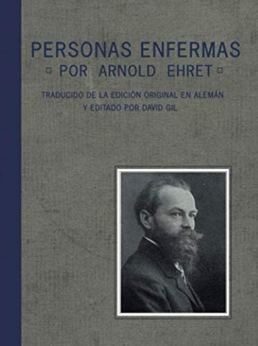 Libro: Personas Enfermas: El Factor Común en la Naturaleza de todas las Enfermedades, del Envejecimiento y la Muerte, por Arnold Ehret. Traducido del ... y editado por David Gil (Spanish Edition)