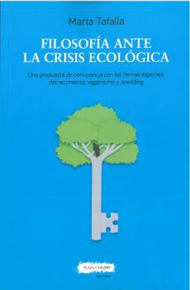Libro: Filosofía ante la crisis ecológica: Una propuesta de convivencia con las demás especies: decrecimiento, veganismo y rewilding (SIN COLECCION)