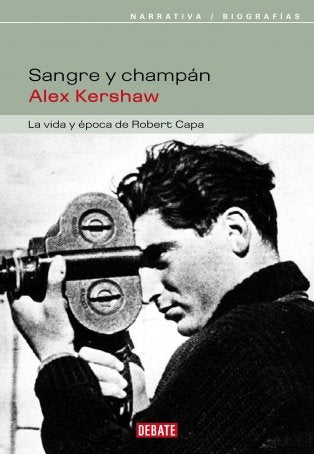 Libro: Sangre y champán: La vida y época de Robert Capa (Biografias / Biographies) (Spanish Edition)